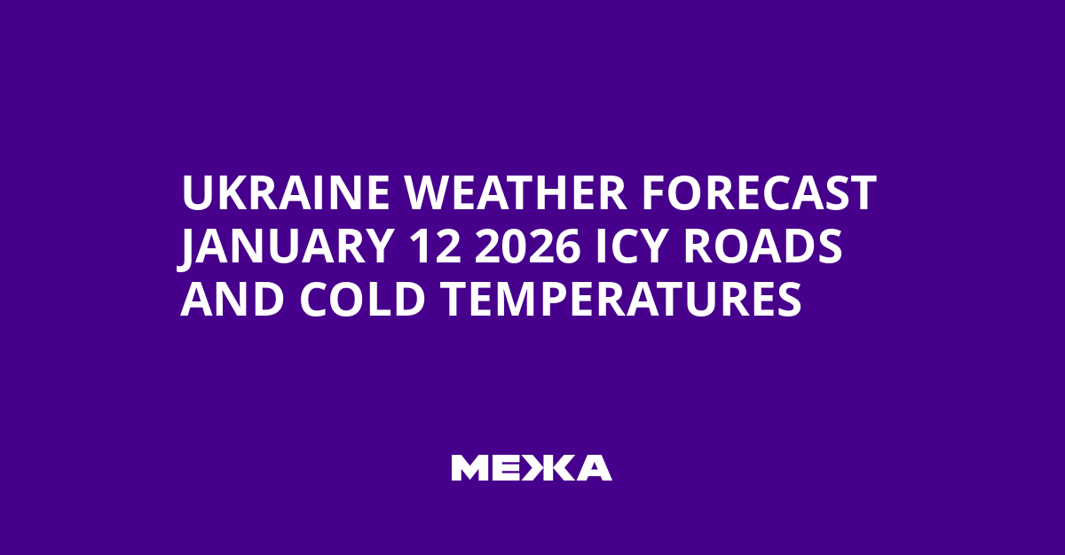 Prognoza meteo în Ucraina: Drumuri înghețate și ger în ianuarie 2026