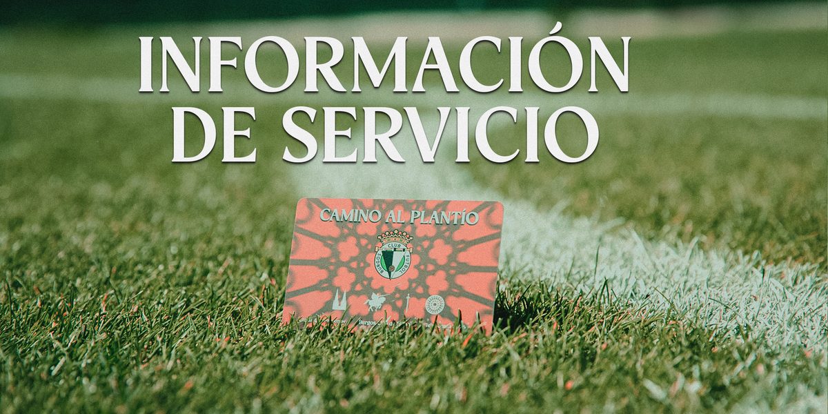 Información de servicio #BurgosCFValencia | Burgos CF
