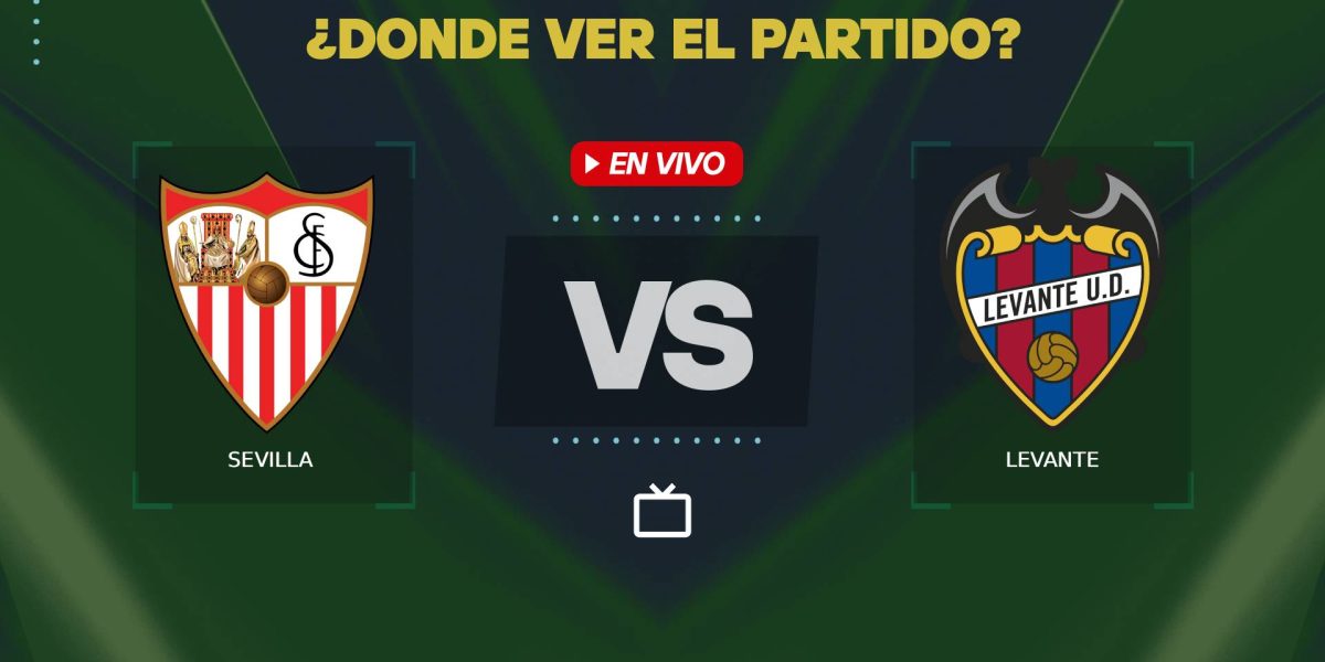 Sevilla-vs-Levante-donde-ver.jpg - StiriAlese
