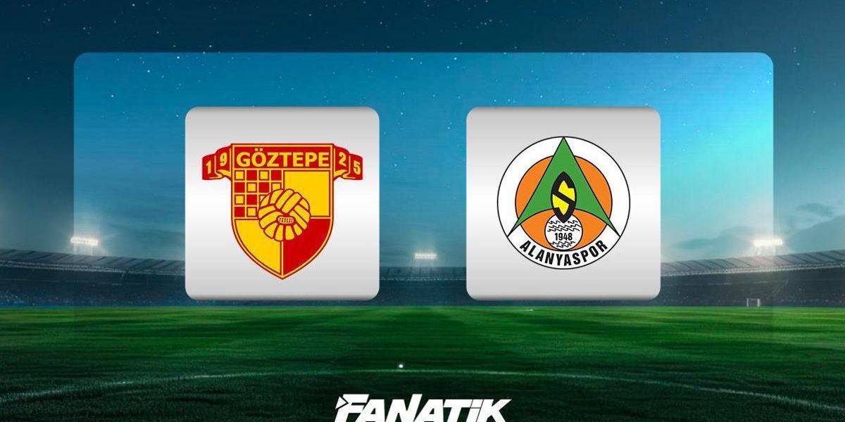 Göztepe - Alanyaspor (İlk 11'ler belli oldu) - Fanatik Gazetesi Futbol Haberleri