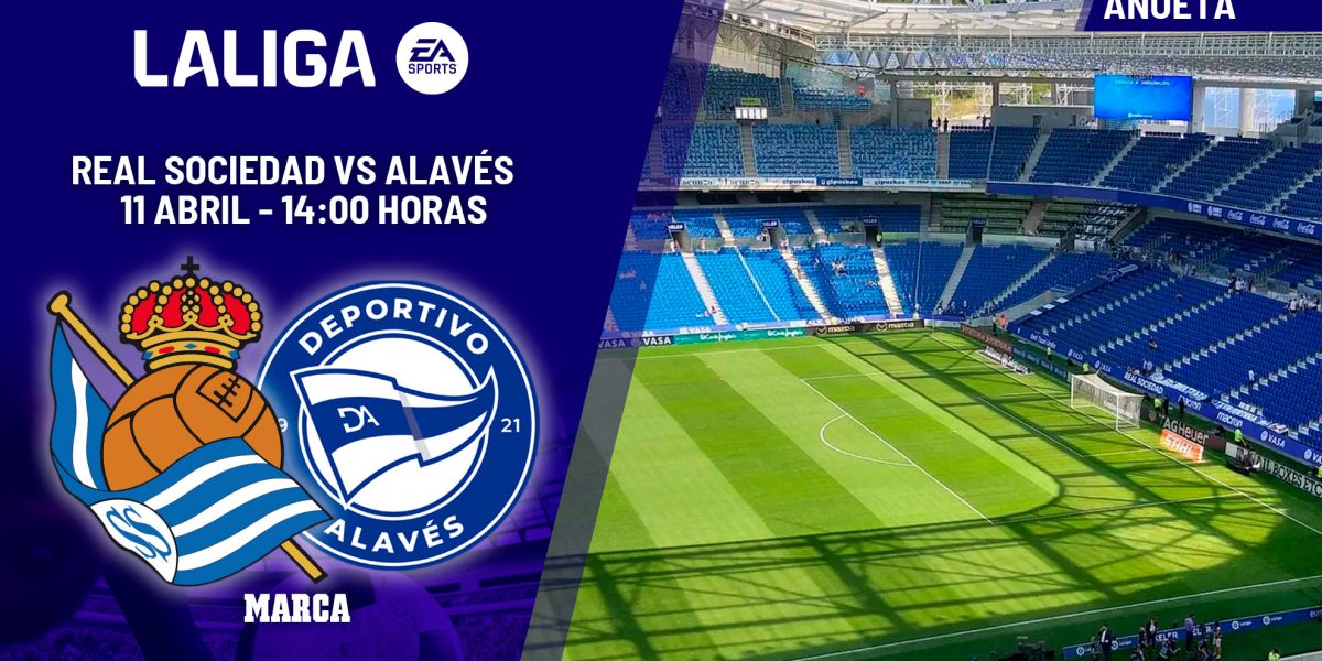 Real Sociedad – Alaves, duel spaniol: Analizăm PREVIA, ponturi și așteptări