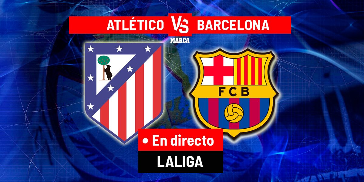 Atlético - Barcelona en directo