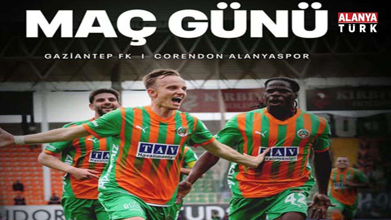 Alanyaspor a sosit în Gaziantep pentru scrutinul crucial din campionat, pregătită de o deplasare care poate avea impact major asupra poziției din clasament