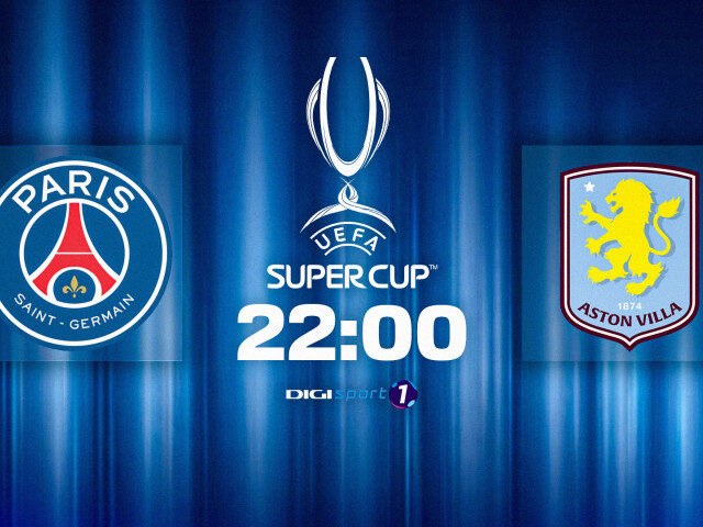 PSG vs Aston Villa: Se alege supercampioana Europei, live Digi24