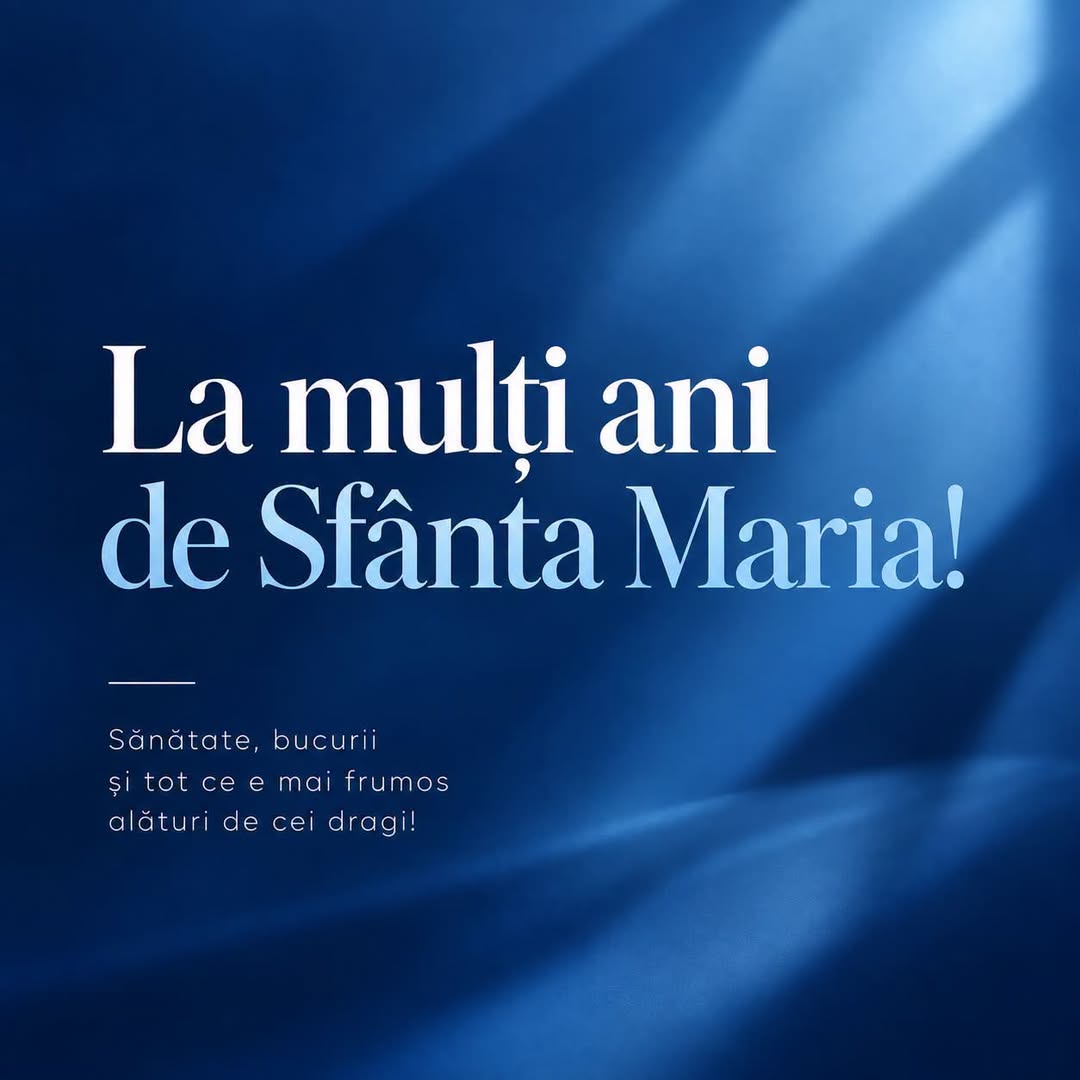 Maria, la mulți ani! Sărbătoare și bucurie